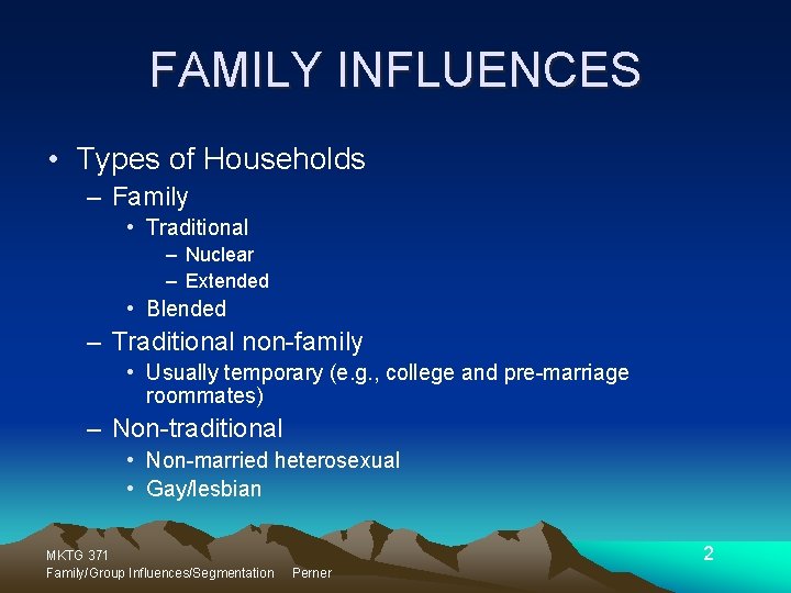 FAMILY INFLUENCES • Types of Households – Family • Traditional – Nuclear – Extended