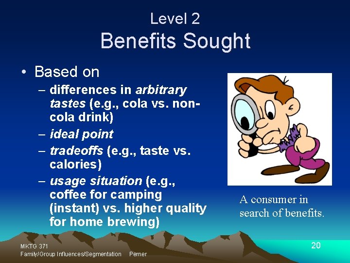 Level 2 Benefits Sought • Based on – differences in arbitrary tastes (e. g.