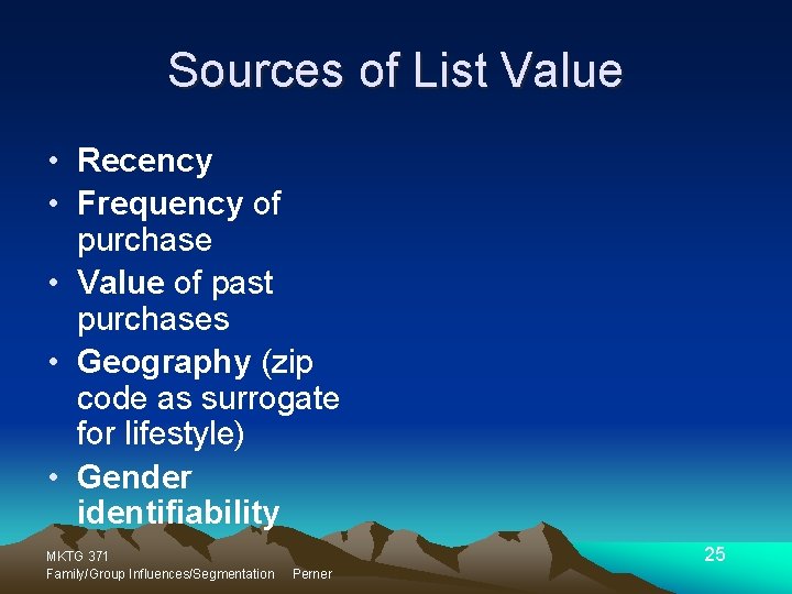Sources of List Value • Recency • Frequency of purchase • Value of past