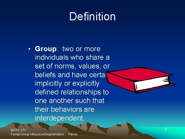 Definition • Group: two or more individuals who share a set of norms, values,