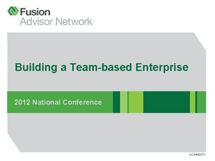 Building a Team-based Enterprise 2012 National Conference ACR#88571 