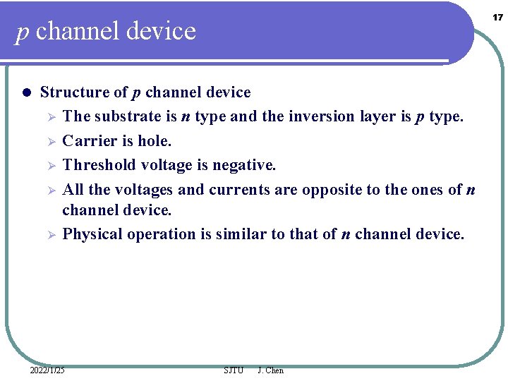 17 p channel device l Structure of p channel device Ø The substrate is