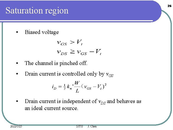 26 Saturation region • Biased voltage • The channel is pinched off. • Drain