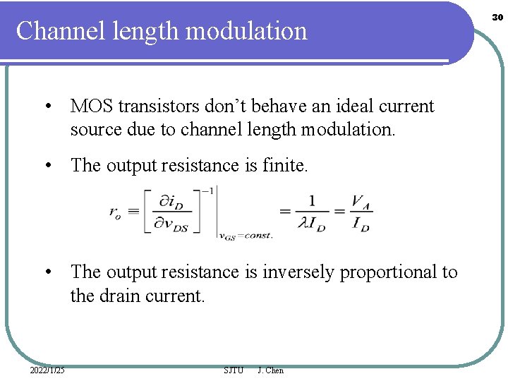 Channel length modulation • MOS transistors don’t behave an ideal current source due to