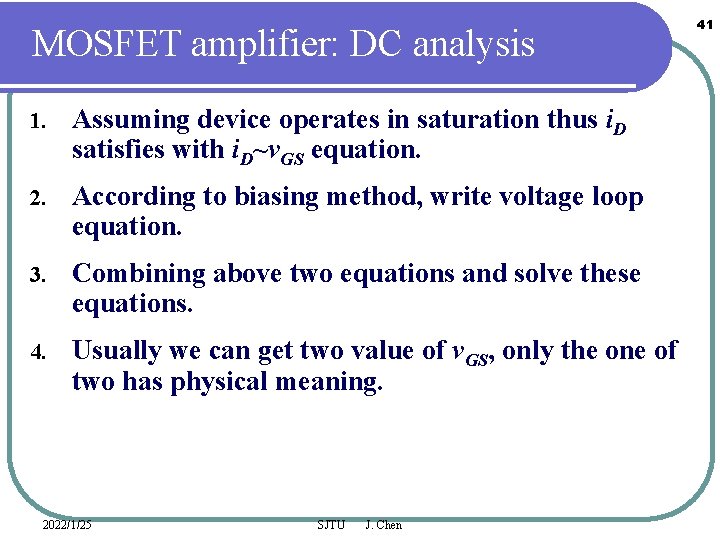 MOSFET amplifier: DC analysis 1. Assuming device operates in saturation thus i. D satisfies