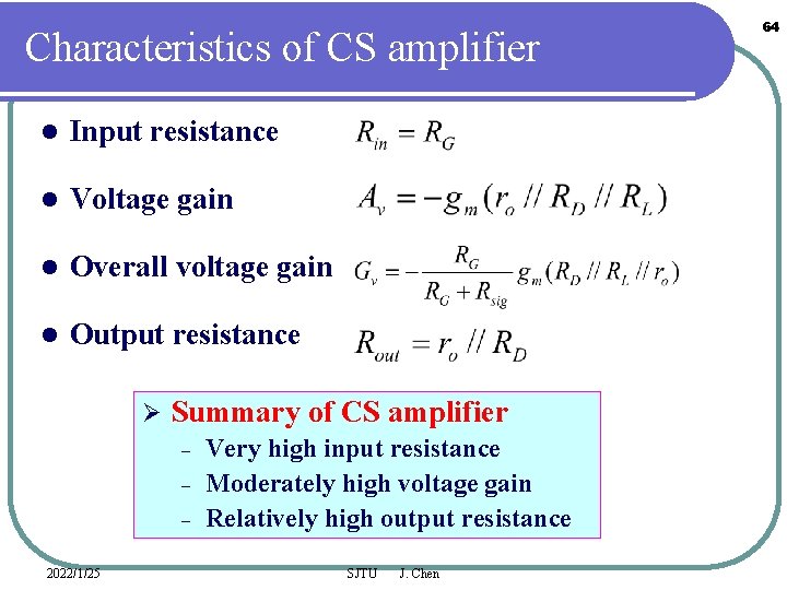 Characteristics of CS amplifier l Input resistance l Voltage gain l Overall voltage gain