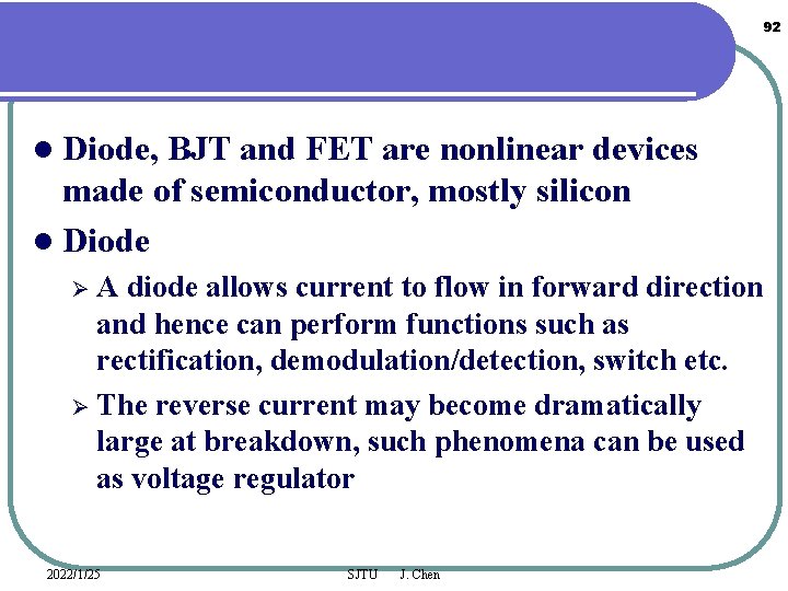 92 l Diode, BJT and FET are nonlinear devices made of semiconductor, mostly silicon