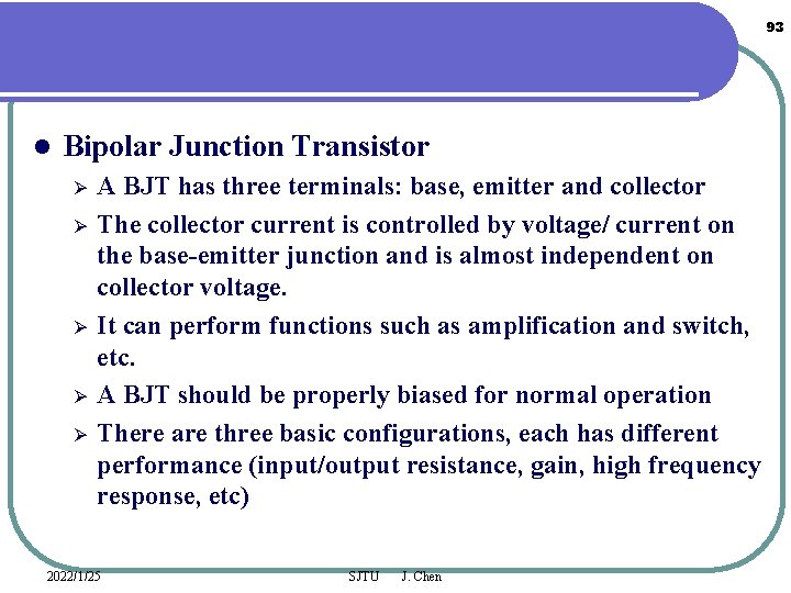 93 l Bipolar Junction Transistor Ø Ø Ø A BJT has three terminals: base,