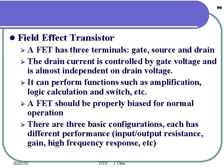94 l Field Effect Transistor A FET has three terminals: gate, source and drain