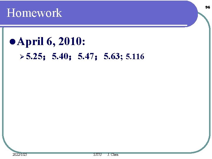 96 Homework l April 6, 2010: Ø 5. 25； 5. 40； 5. 47； 5.