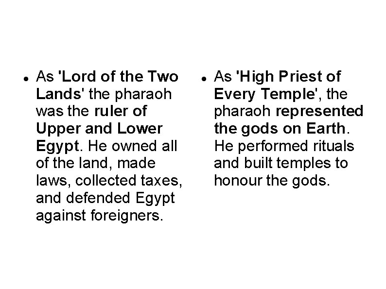  As 'Lord of the Two Lands' the pharaoh was the ruler of Upper