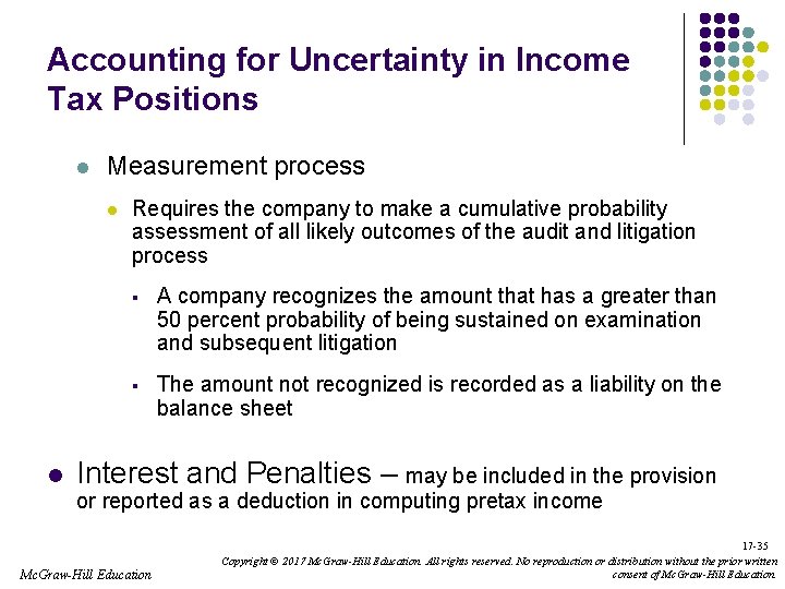 Accounting for Uncertainty in Income Tax Positions l Measurement process l l Requires the