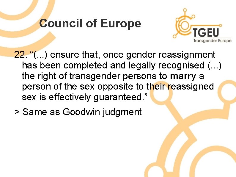 Council of Europe 22. “(. . . ) ensure that, once gender reassignment has