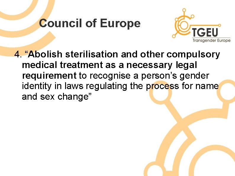 Council of Europe 4. “Abolish sterilisation and other compulsory medical treatment as a necessary