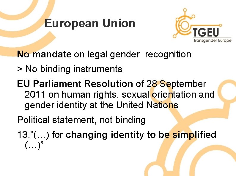 European Union No mandate on legal gender recognition > No binding instruments EU Parliament