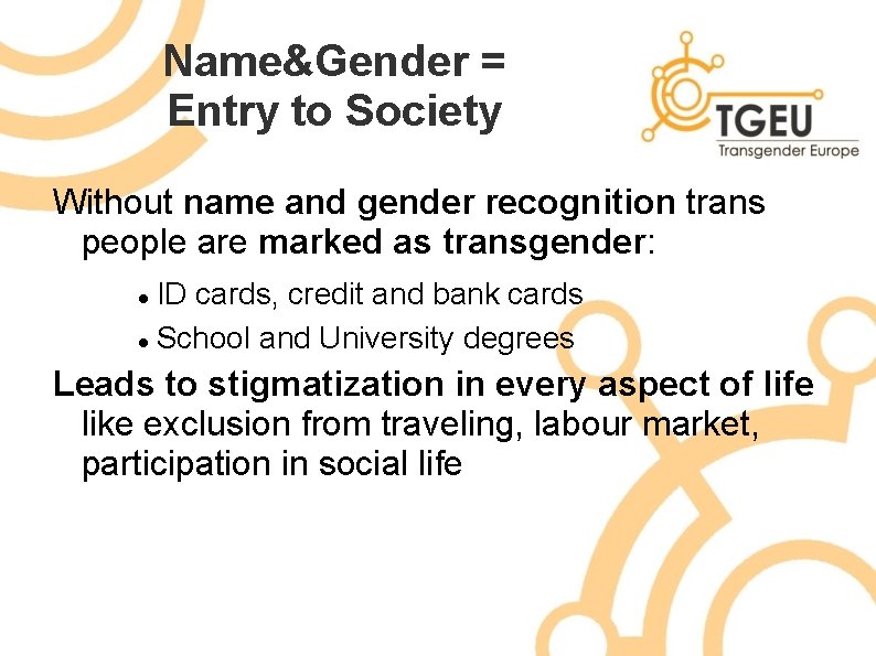 Name&Gender = Entry to Society Without name and gender recognition trans people are marked