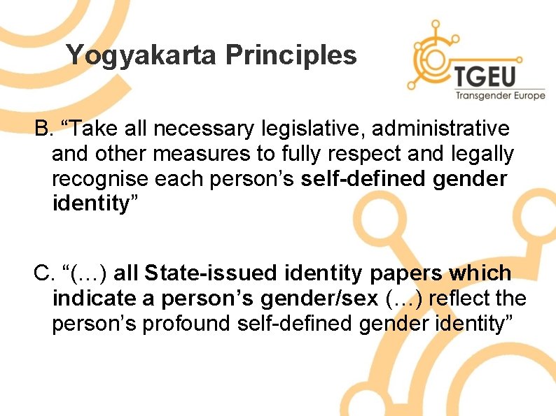 Yogyakarta Principles B. “Take all necessary legislative, administrative and other measures to fully respect