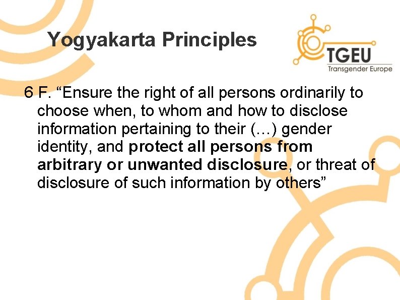 Yogyakarta Principles 6 F. “Ensure the right of all persons ordinarily to choose when,