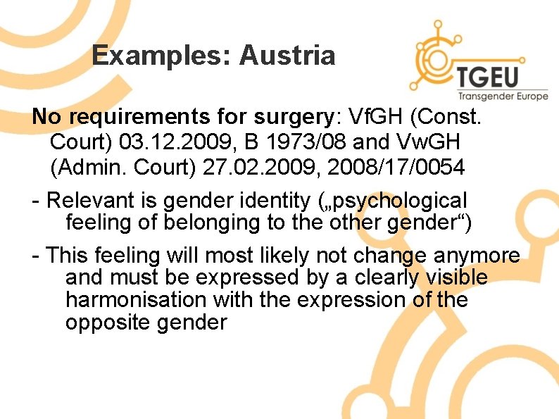 Examples: Austria No requirements for surgery: Vf. GH (Const. Court) 03. 12. 2009, B