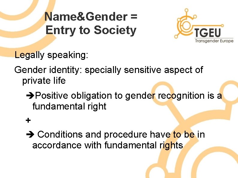 Name&Gender = Entry to Society Legally speaking: Gender identity: specially sensitive aspect of private