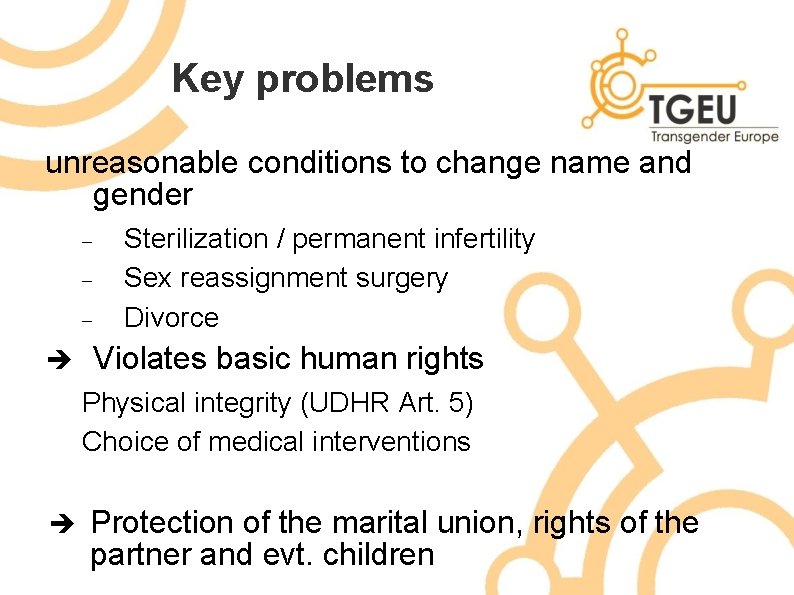 Key problems unreasonable conditions to change name and gender è Sterilization / permanent infertility