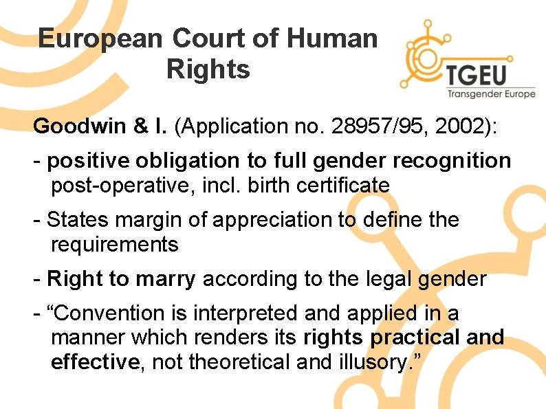 European Court of Human Rights Goodwin & I. (Application no. 28957/95, 2002): - positive