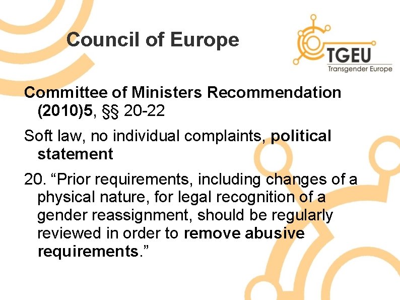 Council of Europe Committee of Ministers Recommendation (2010)5, §§ 20 -22 Soft law, no