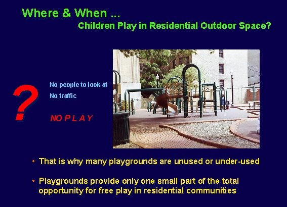 Where & When. . . Children Play in Residential Outdoor Space? ? No people