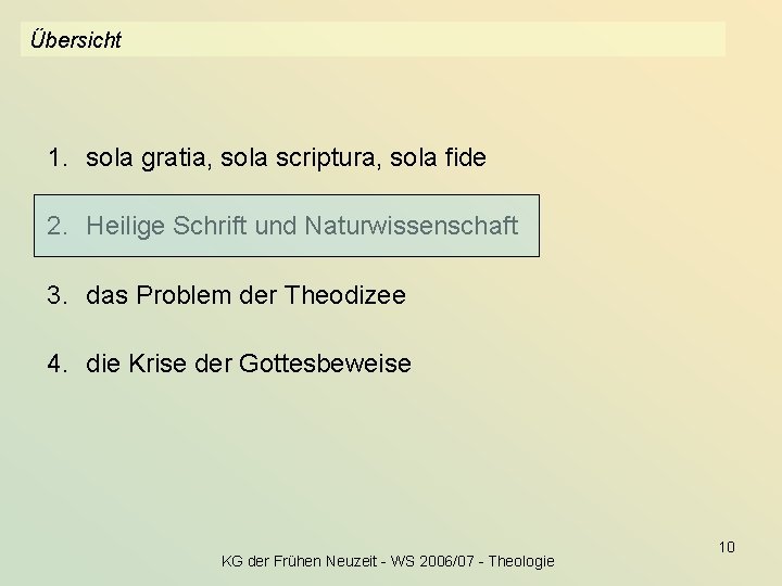 Übersicht 1. sola gratia, sola scriptura, sola fide 2. Heilige Schrift und Naturwissenschaft 3.