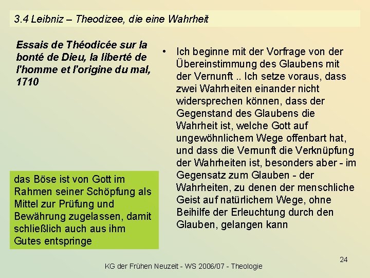 3. 4 Leibniz – Theodizee, die eine Wahrheit Essais de Théodicée sur la bonté