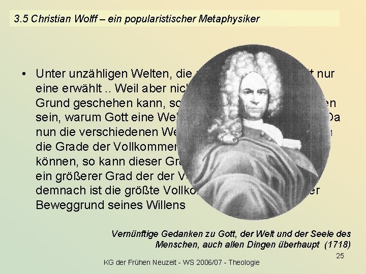 3. 5 Christian Wolff – ein popularistischer Metaphysiker • Unter unzähligen Welten, die möglich