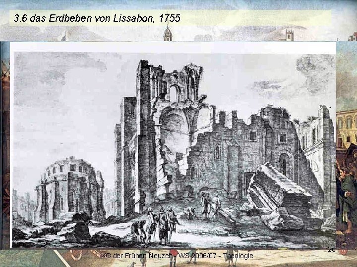3. 6 das Erdbeben von Lissabon, 1755 KG der Frühen Neuzeit - WS 2006/07
