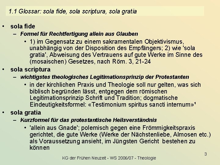 1. 1 Glossar: sola fide, sola scriptura, sola gratia • sola fide – Formel