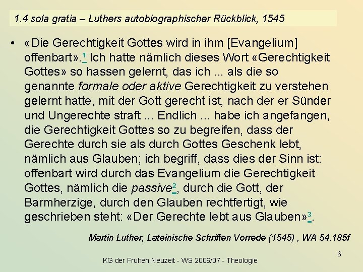 1. 4 sola gratia – Luthers autobiographischer Rückblick, 1545 • «Die Gerechtigkeit Gottes wird