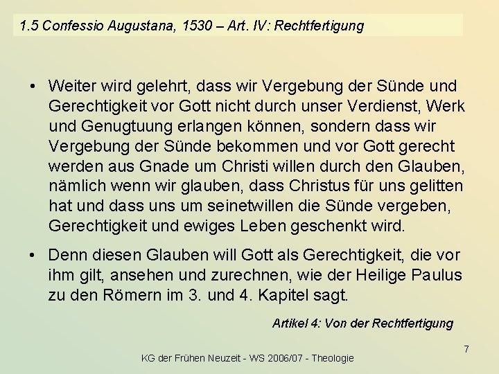 1. 5 Confessio Augustana, 1530 – Art. IV: Rechtfertigung • Weiter wird gelehrt, dass