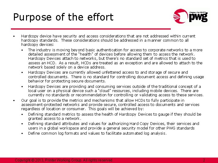 Purpose of the effort • • Hardcopy device have security and access considerations that