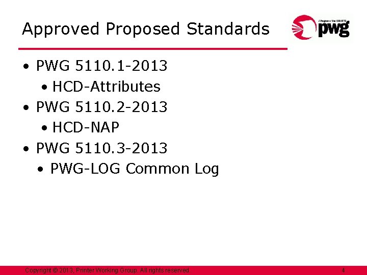 Approved Proposed Standards • PWG 5110. 1 -2013 • HCD-Attributes • PWG 5110. 2