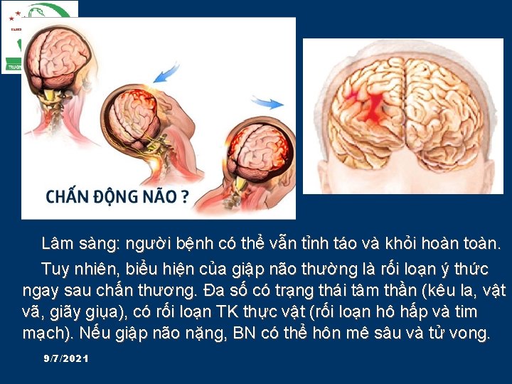 Lâm sàng: người bệnh có thể vẫn tỉnh táo và khỏi hoàn toàn. Tuy