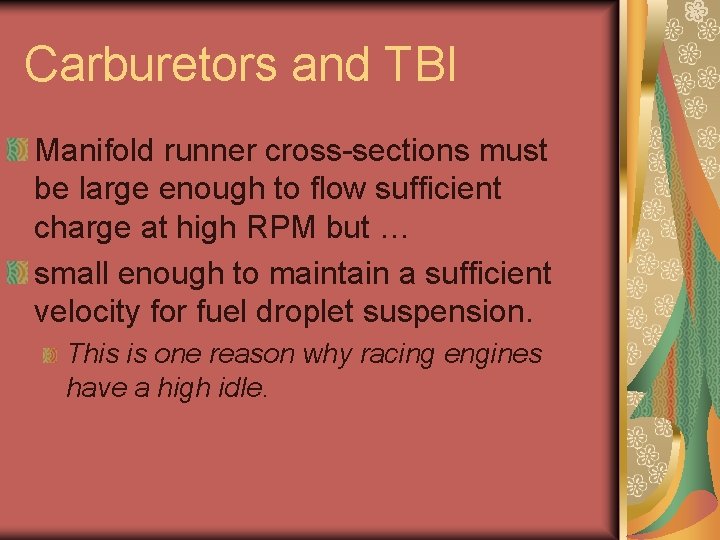 Carburetors and TBI Manifold runner cross-sections must be large enough to flow sufficient charge Carburetors and TBI Manifold runner cross-sections must be large enough to flow sufficient charge