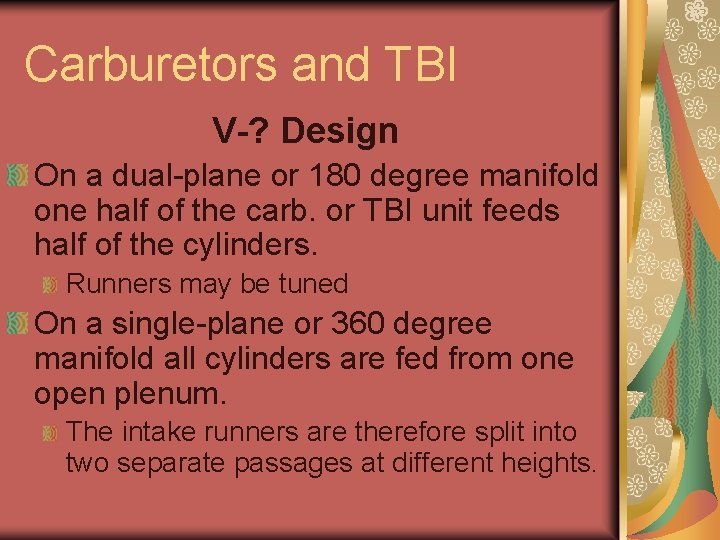Carburetors and TBI V-? Design On a dual-plane or 180 degree manifold one half Carburetors and TBI V-? Design On a dual-plane or 180 degree manifold one half