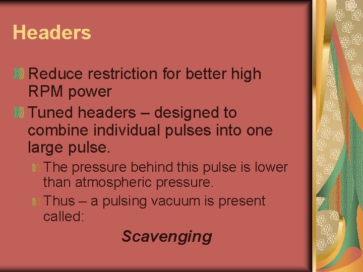 Headers Reduce restriction for better high RPM power Tuned headers – designed to combine Headers Reduce restriction for better high RPM power Tuned headers – designed to combine
