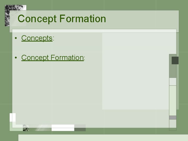Concept Formation • Concepts: • Concept Formation: 