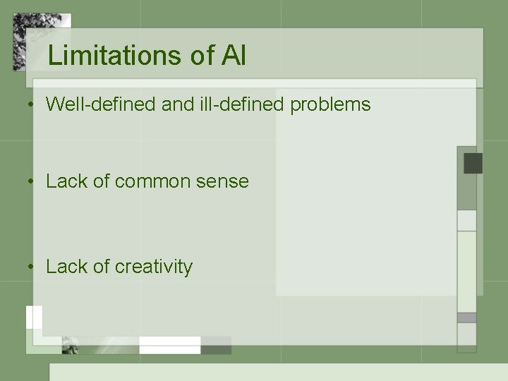 Limitations of AI • Well-defined and ill-defined problems • Lack of common sense •