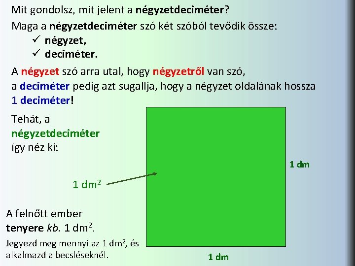 Mit gondolsz, mit jelent a négyzetdeciméter? Maga a négyzetdeciméter szó két szóból tevődik össze: