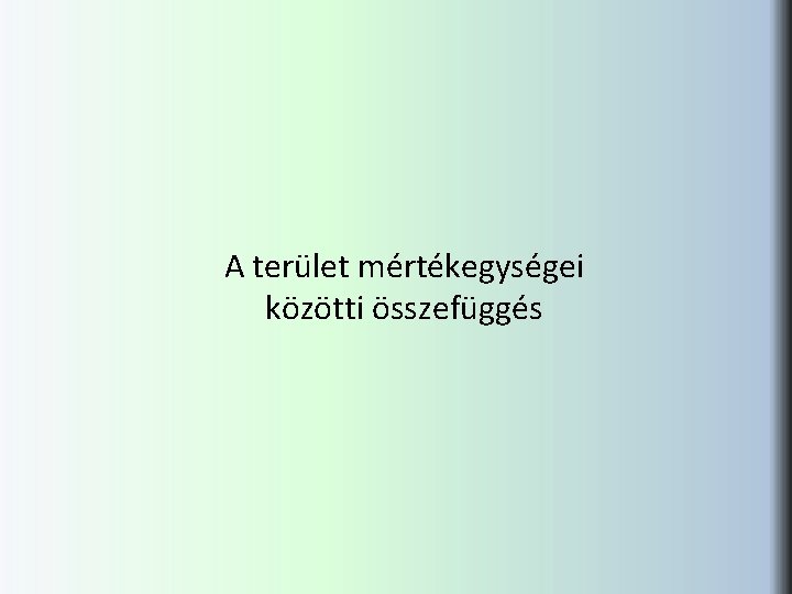 A terület mértékegységei közötti összefüggés 