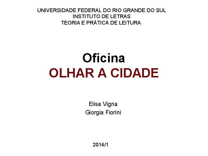 UNIVERSIDADE FEDERAL DO RIO GRANDE DO SUL INSTITUTO DE LETRAS TEORIA E PRÁTICA DE