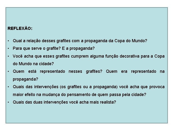 REFLEXÃO: • Qual a relação desses grafites com a propaganda da Copa do Mundo?