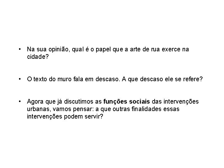  • Na sua opinião, qual é o papel que a arte de rua