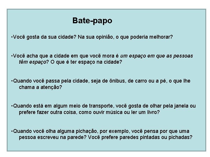 Bate-papo • Você gosta da sua cidade? Na sua opinião, o que poderia melhorar?