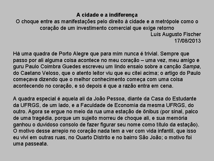 A cidade e a indiferença O choque entre as manifestações pelo direito à cidade